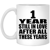 1st Anniversary 1 Year Still In Love After These Years - 11oz Coffee Mug