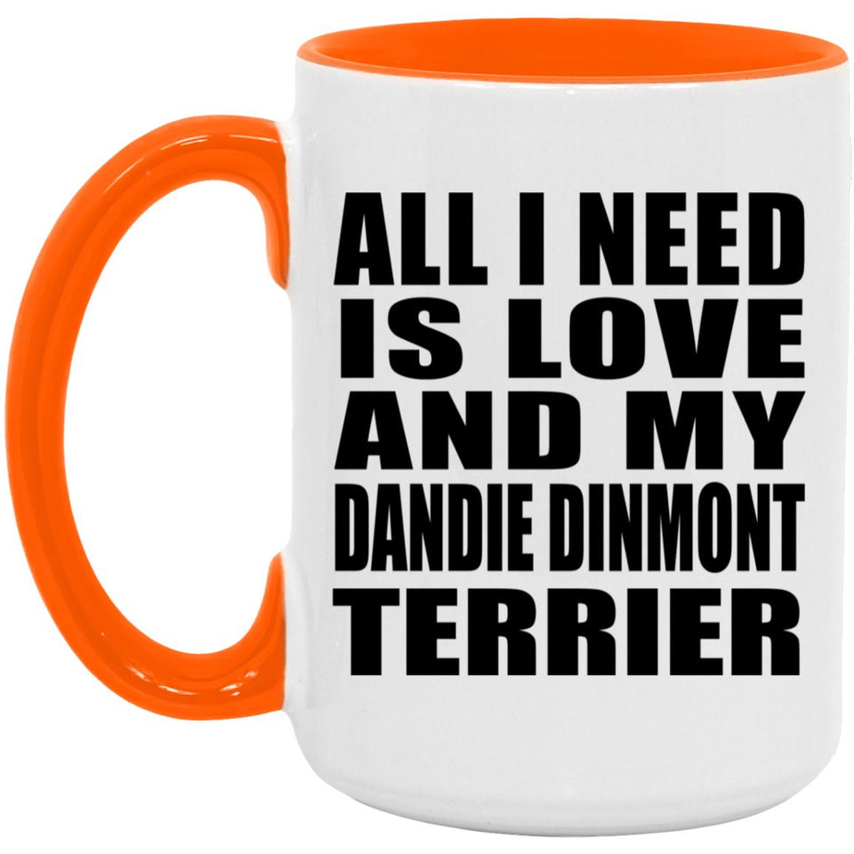 All I Need Is Love And My Dandie Dinmont Terrier - 15oz Accent Mug Orange