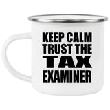 Keep Calm and Trust The Tax Examiner - 12oz Camping Mug