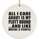 All I Care About Is My Plott Hound - Circle Ornament
