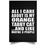 All I Care About Is My Orange Tabby Cat - Poster Portrait