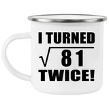 18th Birthday I Turned Square Root of 81 Twice - 12oz Camping Mug