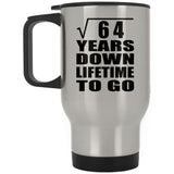 8th Anniversary Square Root of 64 Years Lifetime To Go - Silver Travel Mug