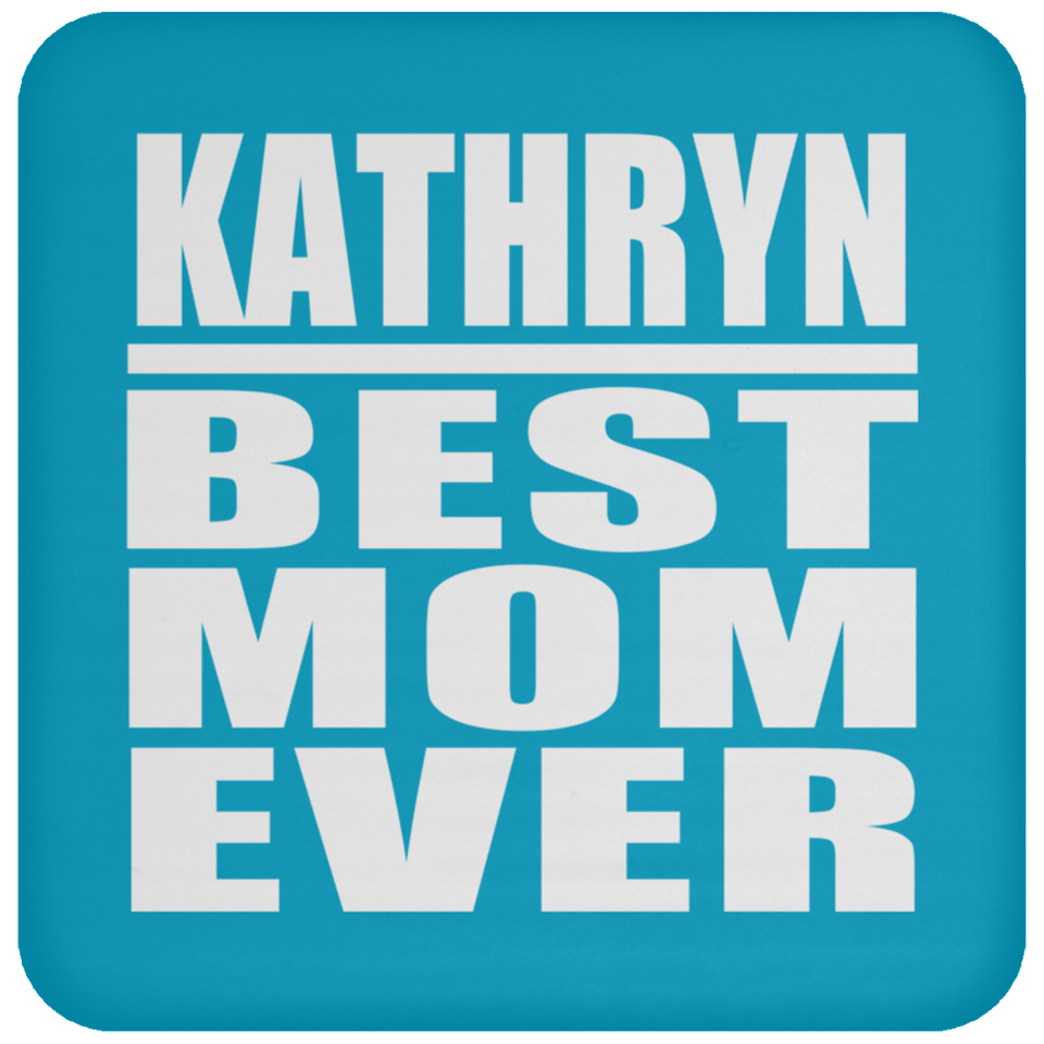 Kathryn Best Mom Ever - Drink Coaster