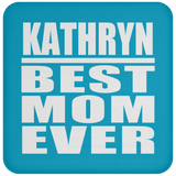 Kathryn Best Mom Ever - Drink Coaster