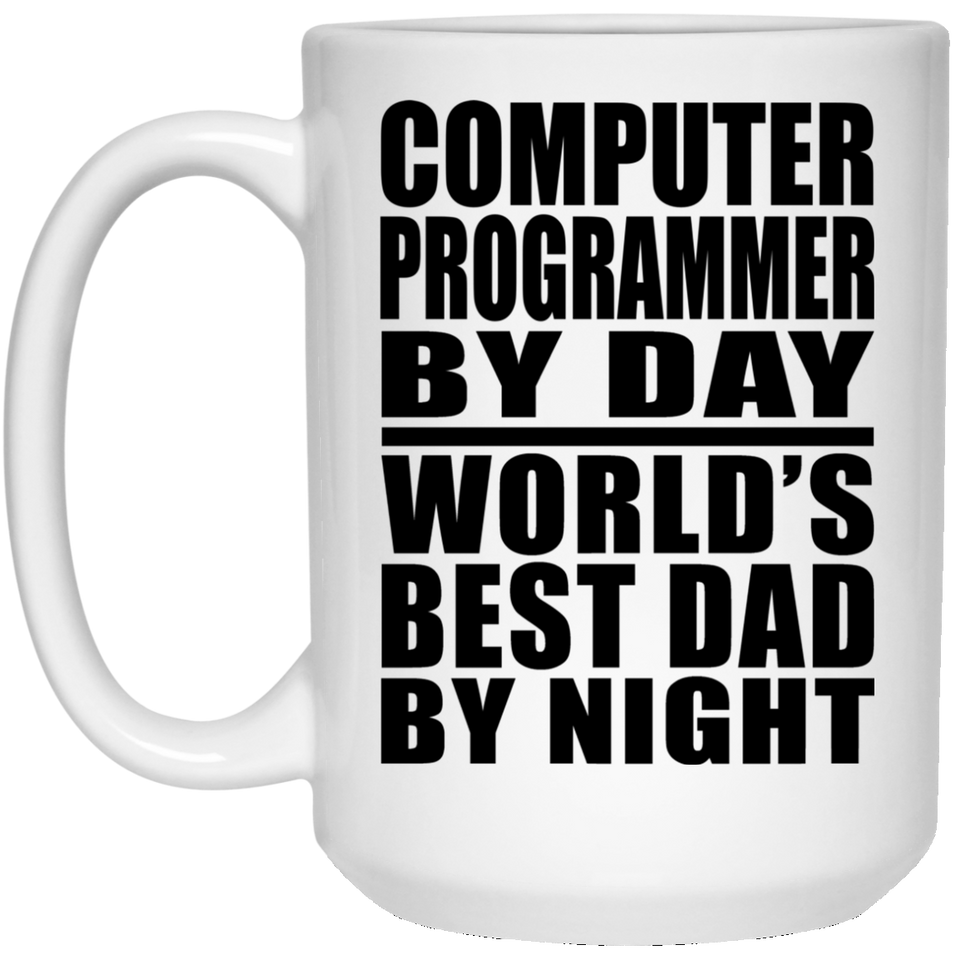 Computer Programmer By Day World's Best Dad By Night - 15 Oz Coffee Mug
