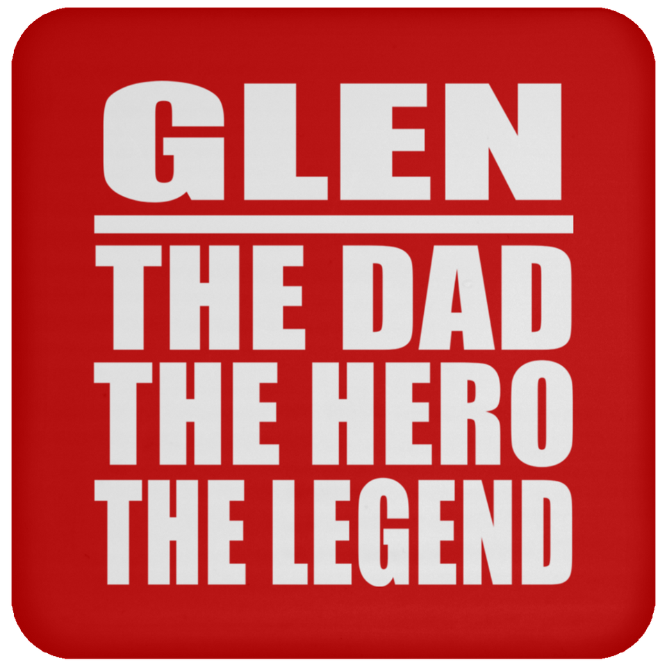 Glen The Dad The Hero The Legend - Drink Coaster