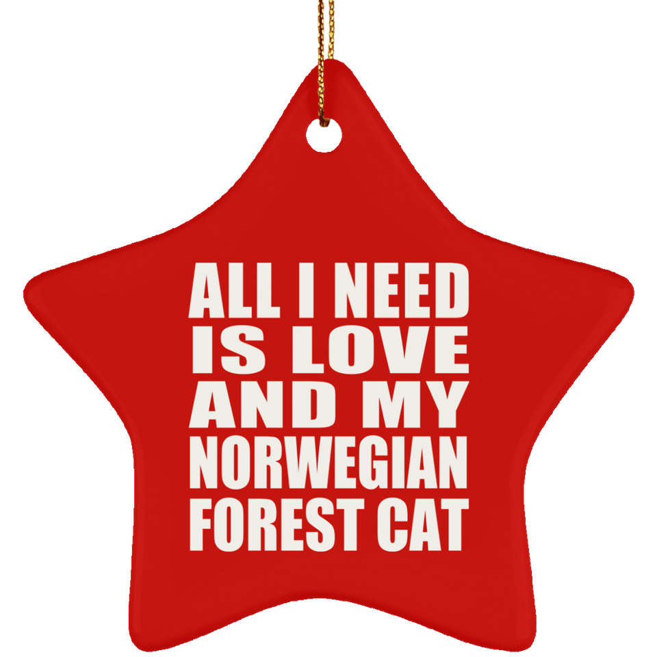 All I Need Is Love And My Norwegian Forest Cat - Star Ornament