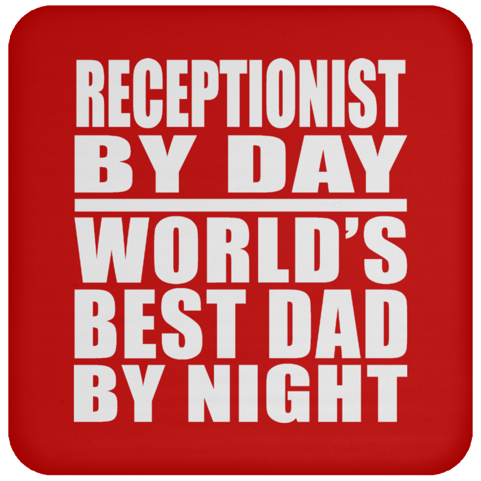 Receptionist By Day World's Best Dad By Night - Drink Coaster
