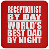 Receptionist By Day World's Best Dad By Night - Drink Coaster