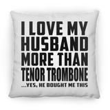 I Love My Husband More Than Tenor Trombone - Throw Pillow