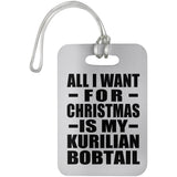 All I Want For Christmas Is My Kurilian Bobtail - Luggage Bag Tag