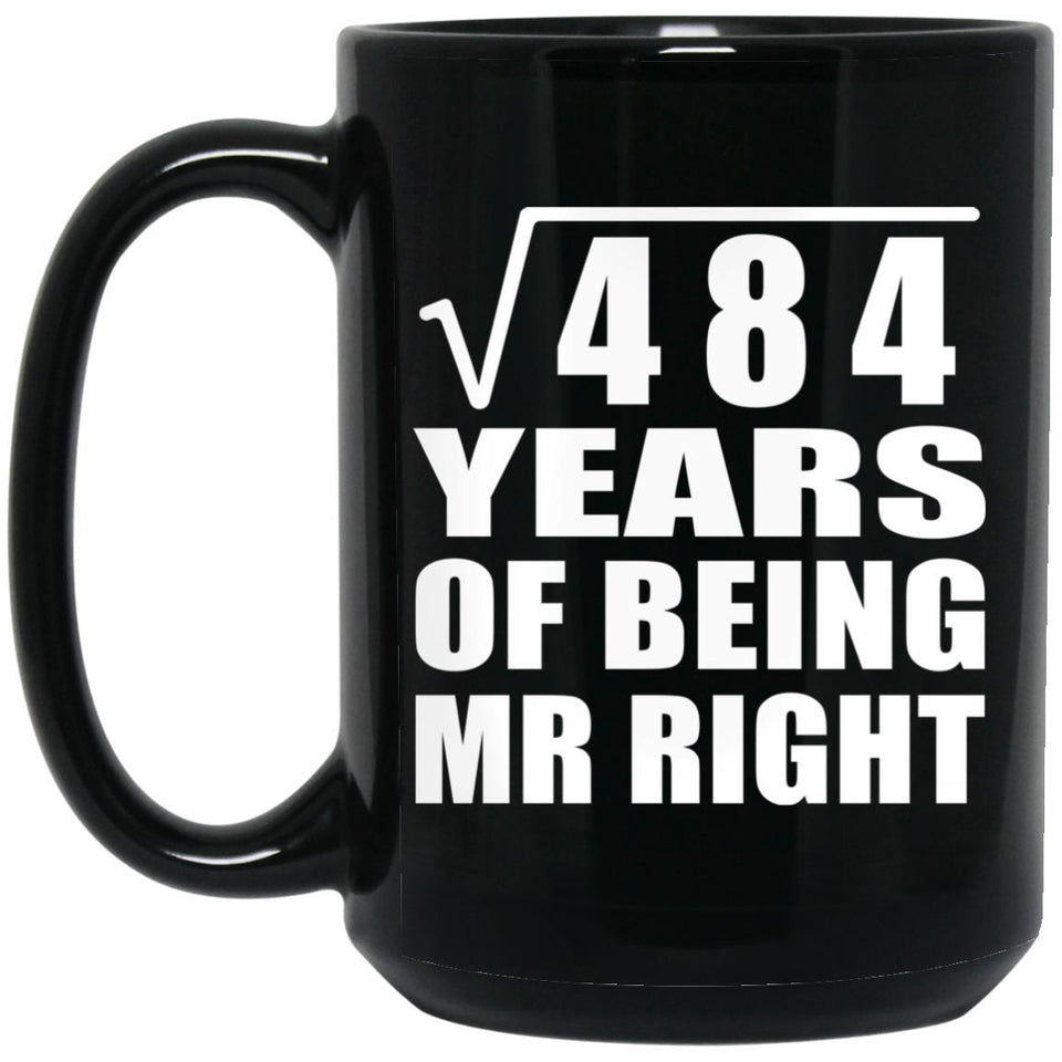22nd Anniversary Square Root of 484 Years of Being Mr Right - 15oz Coffee Mug Black
