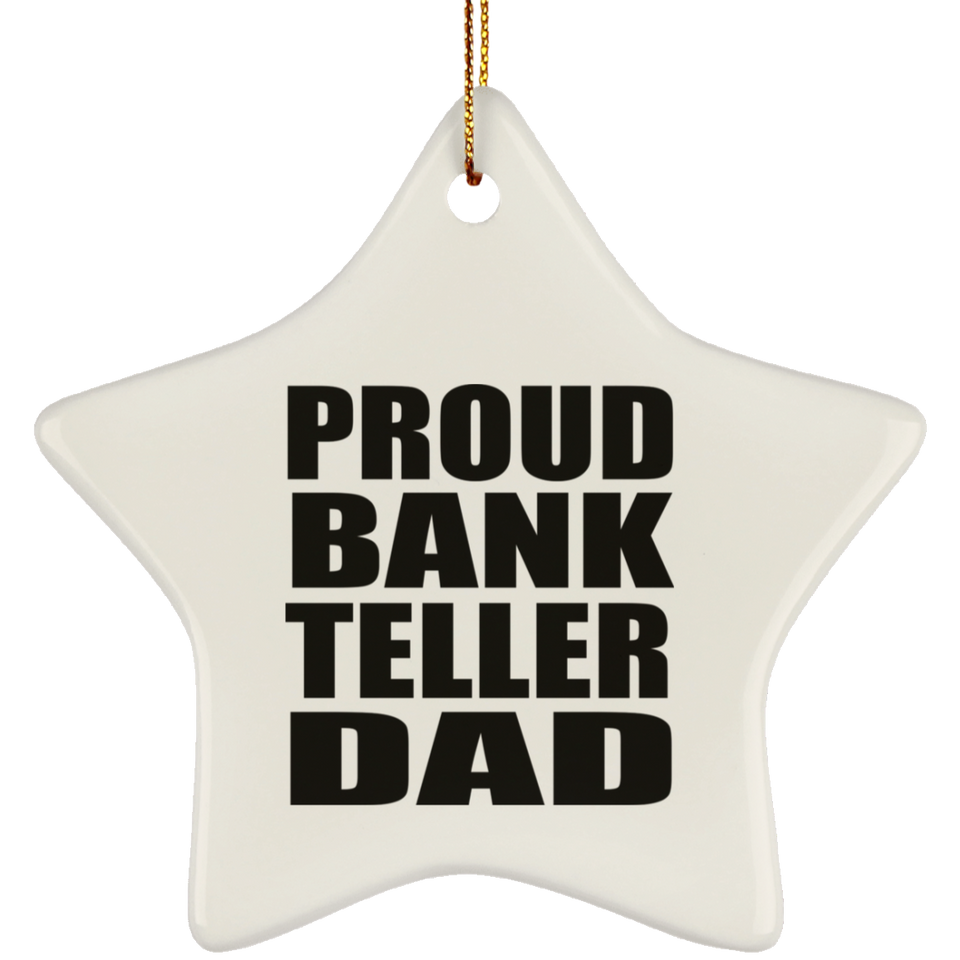 Proud Bank Teller Dad - Star Ornament