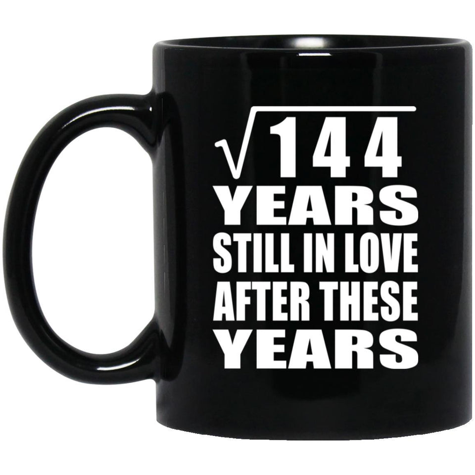 12th Anniversary Square Root of 144 Years Still In Love - 11oz Coffee Mug Black