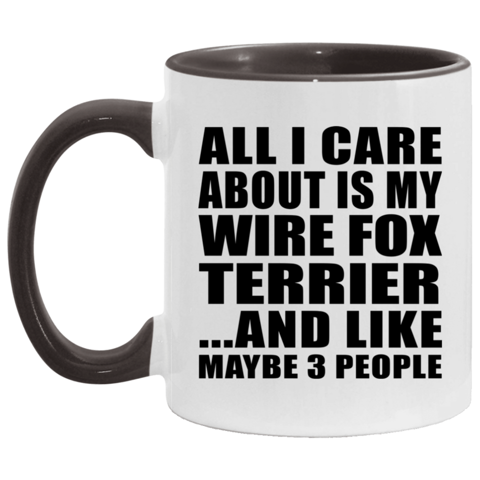 All I Care About Is My Wire Fox Terrier - 11oz Accent Mug Black