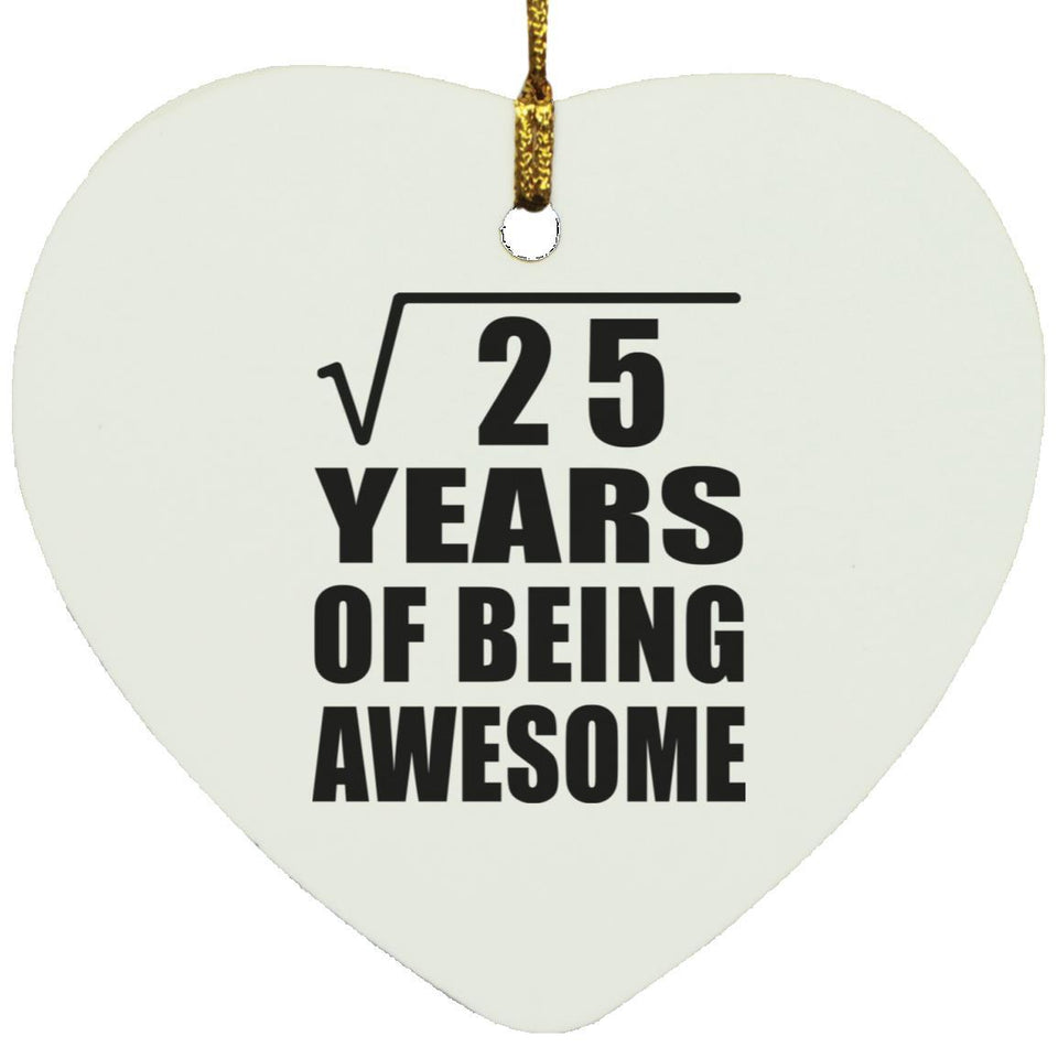 5th Birthday Square Root of 25 Years of Being Awesome - Heart Ornament