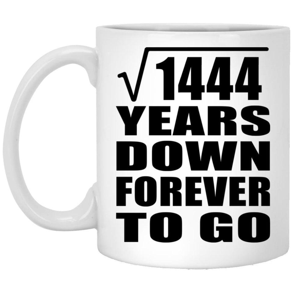 38th Anniversary Square Root of 1444 Years Down Forever To Go - 11oz Coffee Mug