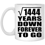 38th Anniversary Square Root of 1444 Years Down Forever To Go - 11oz Coffee Mug