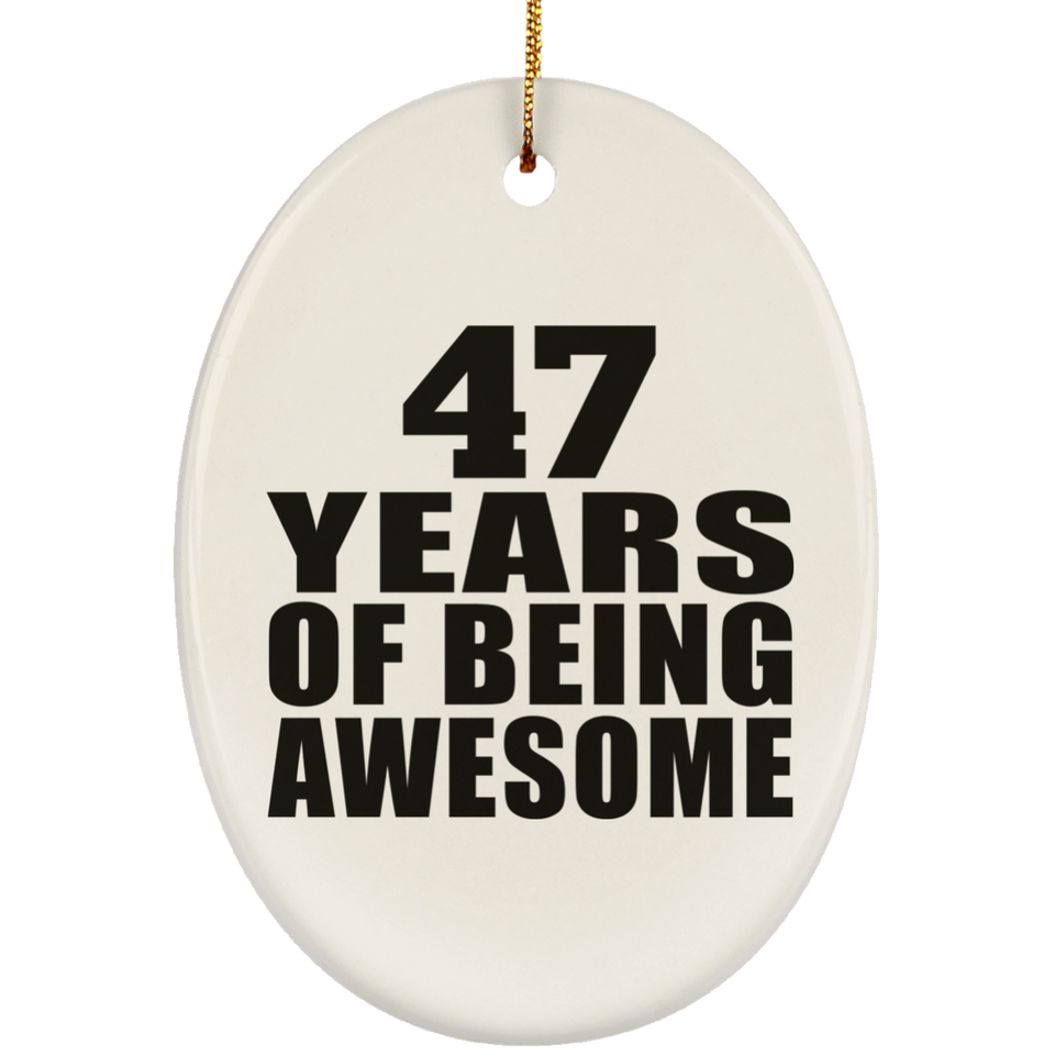 47th Birthday 47 Years Of Being Awesome - Oval Ornament