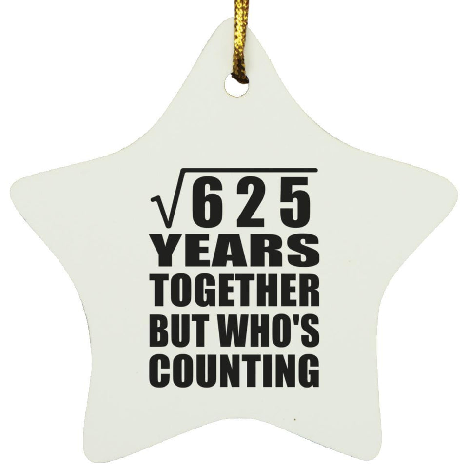 25th Anniversary Square Root of 625 Years Who's Counting - Star Ornament