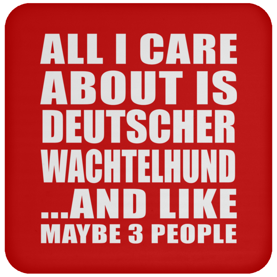 All I Care About Is Deutscher Wachtelhund - Drink Coaster