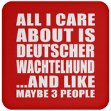 All I Care About Is Deutscher Wachtelhund - Drink Coaster