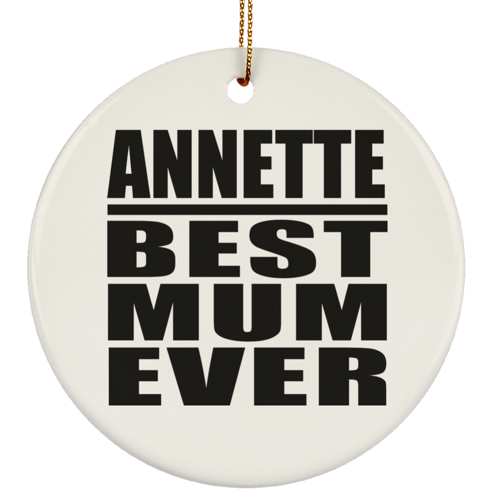 Annette Best Mum Ever - Circle Ornament