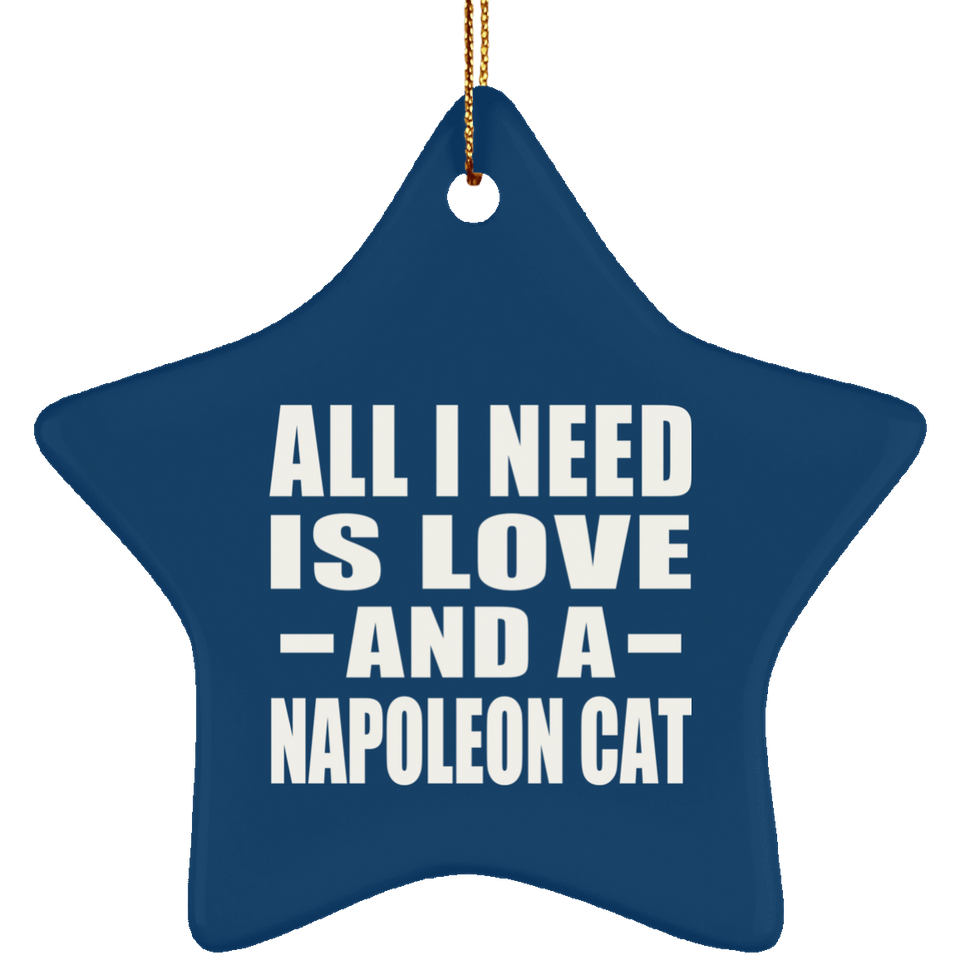 All I Need Is Love And A Napoleon Cat - Star Ornament