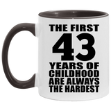 43rd Birthday First 43 Years of Childhood Are The Hardest - 11oz Accent Mug Black