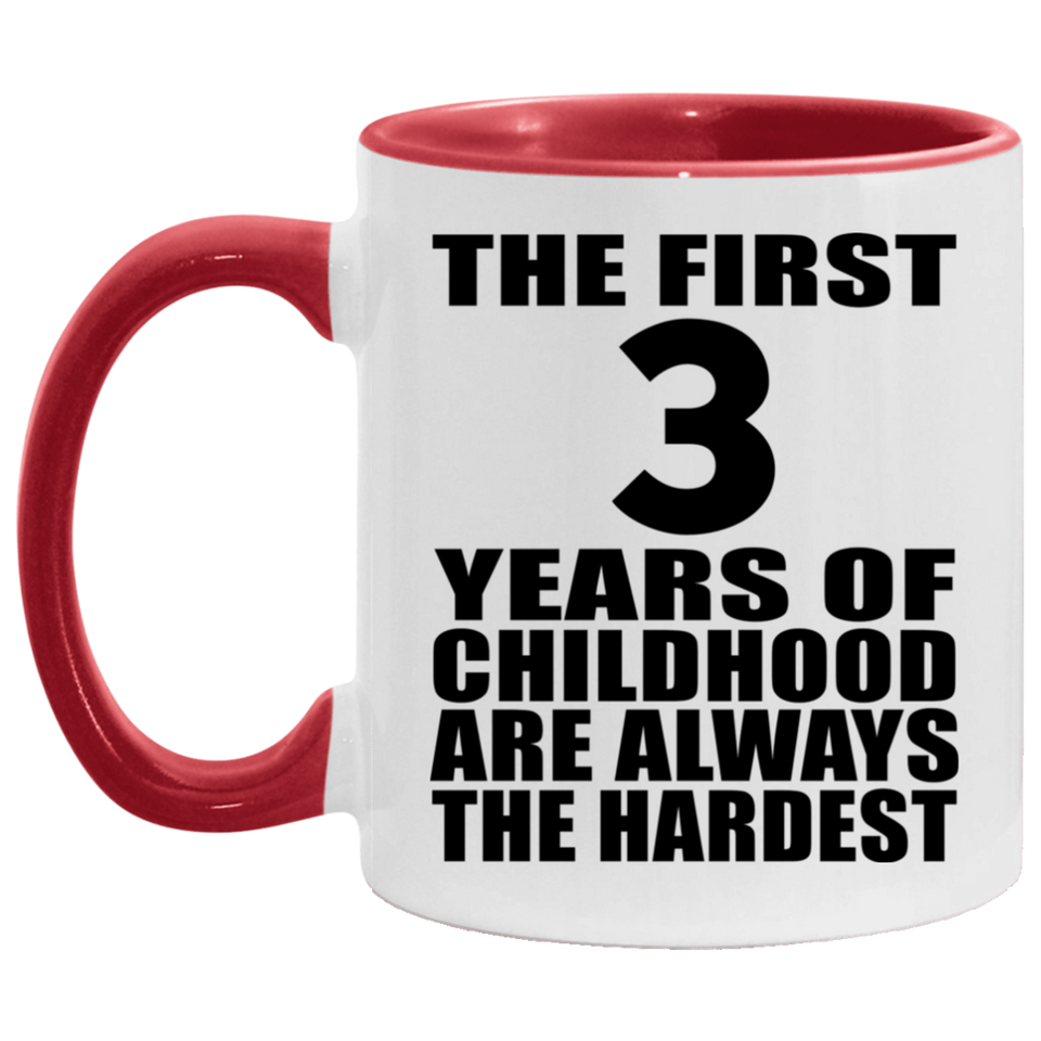 3rd Birthday First 3 Years of Childhood Are The Hardest - 11oz Accent Mug Red