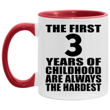 3rd Birthday First 3 Years of Childhood Are The Hardest - 11oz Accent Mug Red