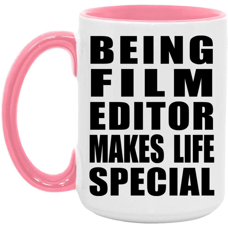 Being Film Editor Makes Life Special - 15oz Accent Mug Pink