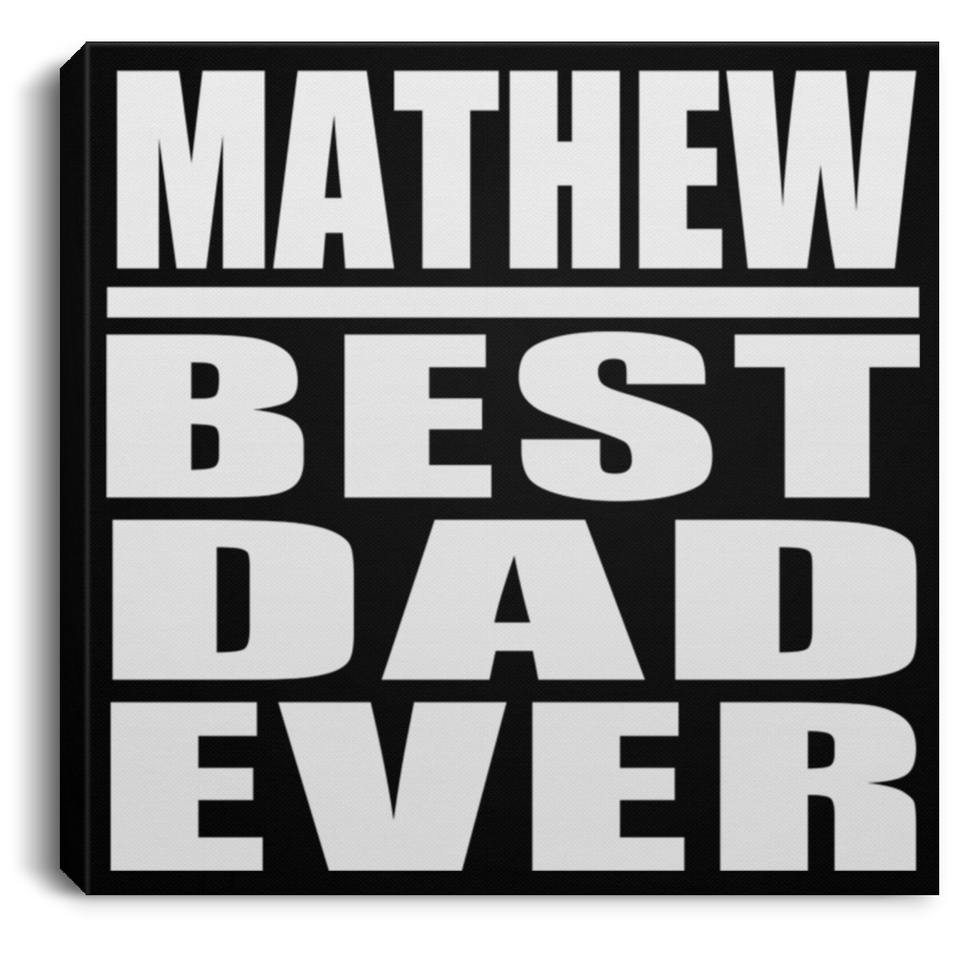 Mathew Best Dad Ever - Canvas Square