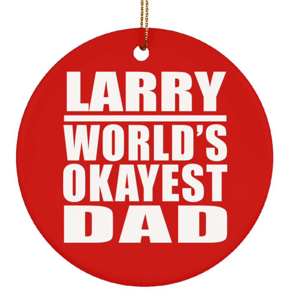 Larry World's Okayest Dad - Circle Ornament