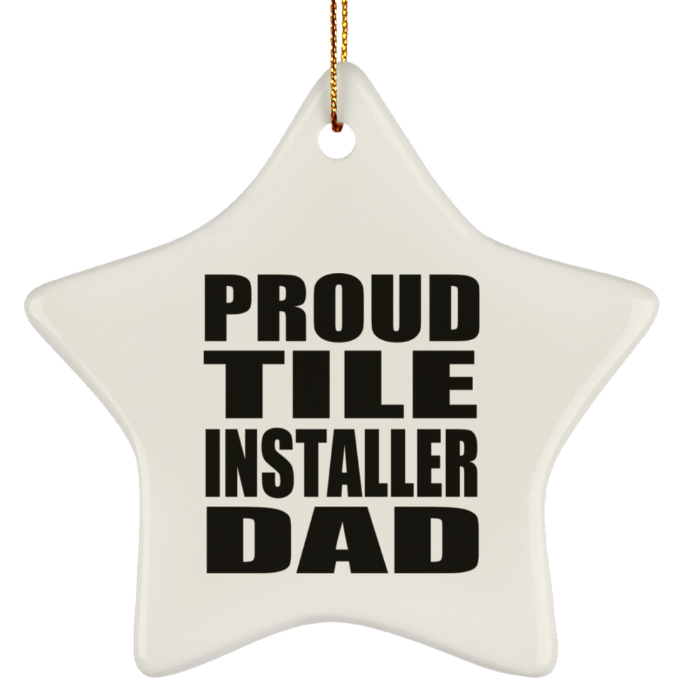 Proud Tile Installer Dad - Star Ornament