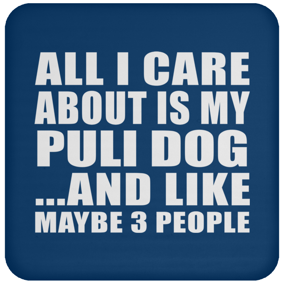 All I Care About Is My Puli Dog - Drink Coaster