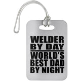Welder By Day World's Best Dad By Night - Luggage Bag Tag