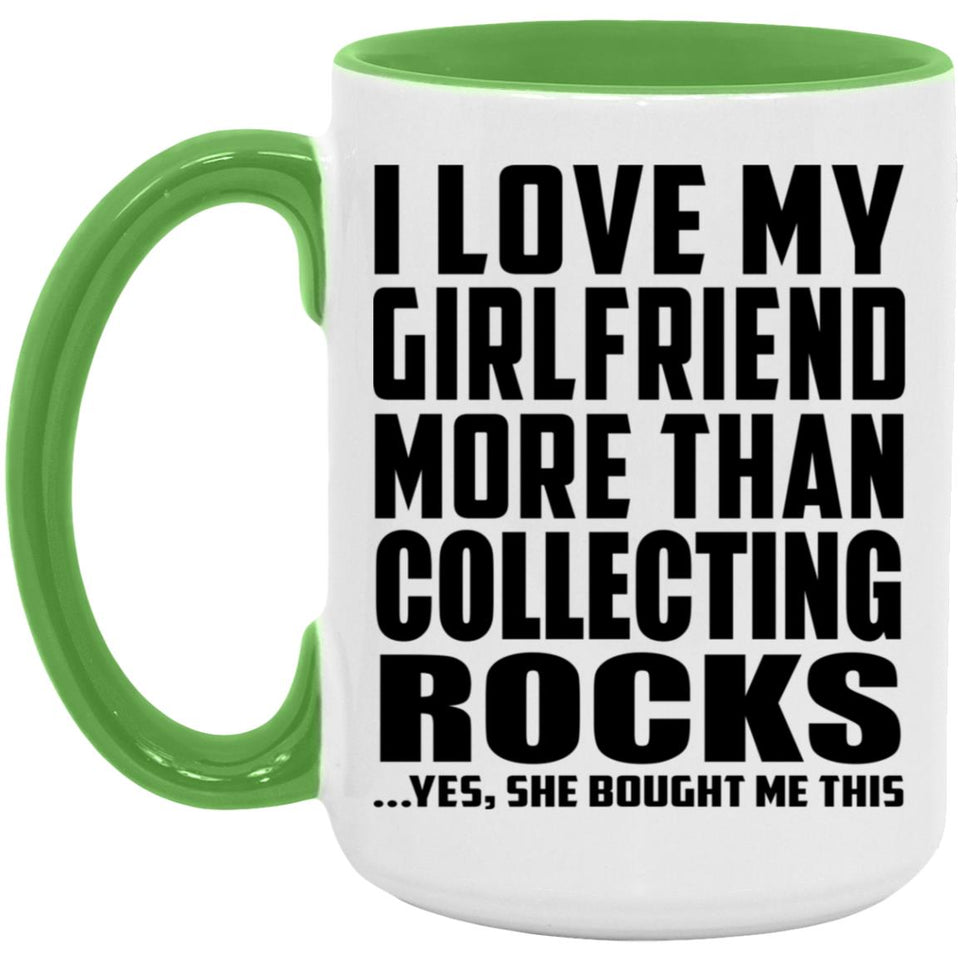 I Love My Girlfriend More Than Collecting Rocks - 15oz Accent Mug Green