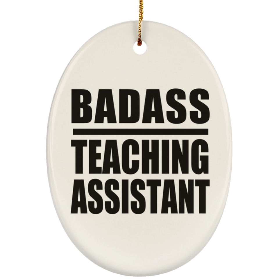 Badass Teaching Assistant - Oval Ornament