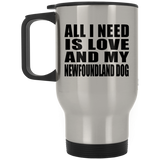 All I Need Is Love And My Newfoundland Dog - Silver Travel Mug
