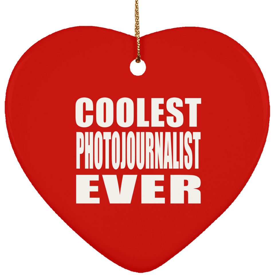 Coolest Photojournalist Ever - Heart Ornament