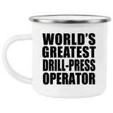 World's Greatest Drill-Press Operator - 12oz Camping Mug