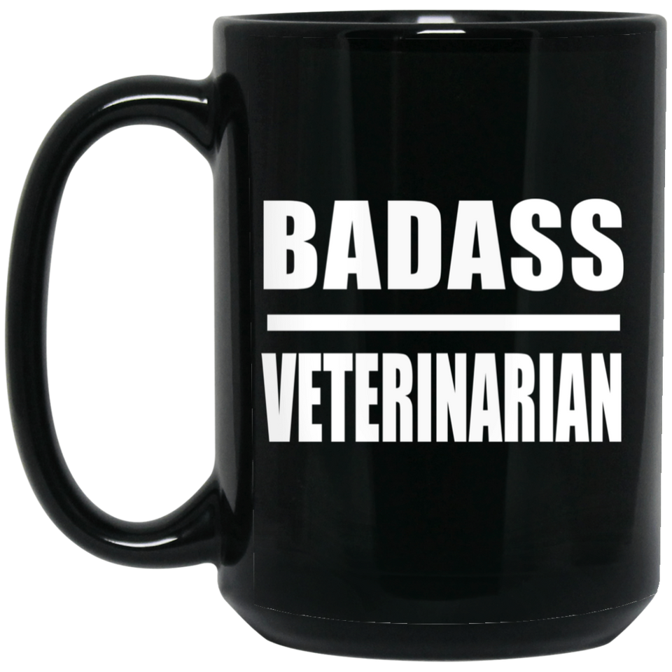 Badass Veterinarian - 15oz Coffee Mug Black