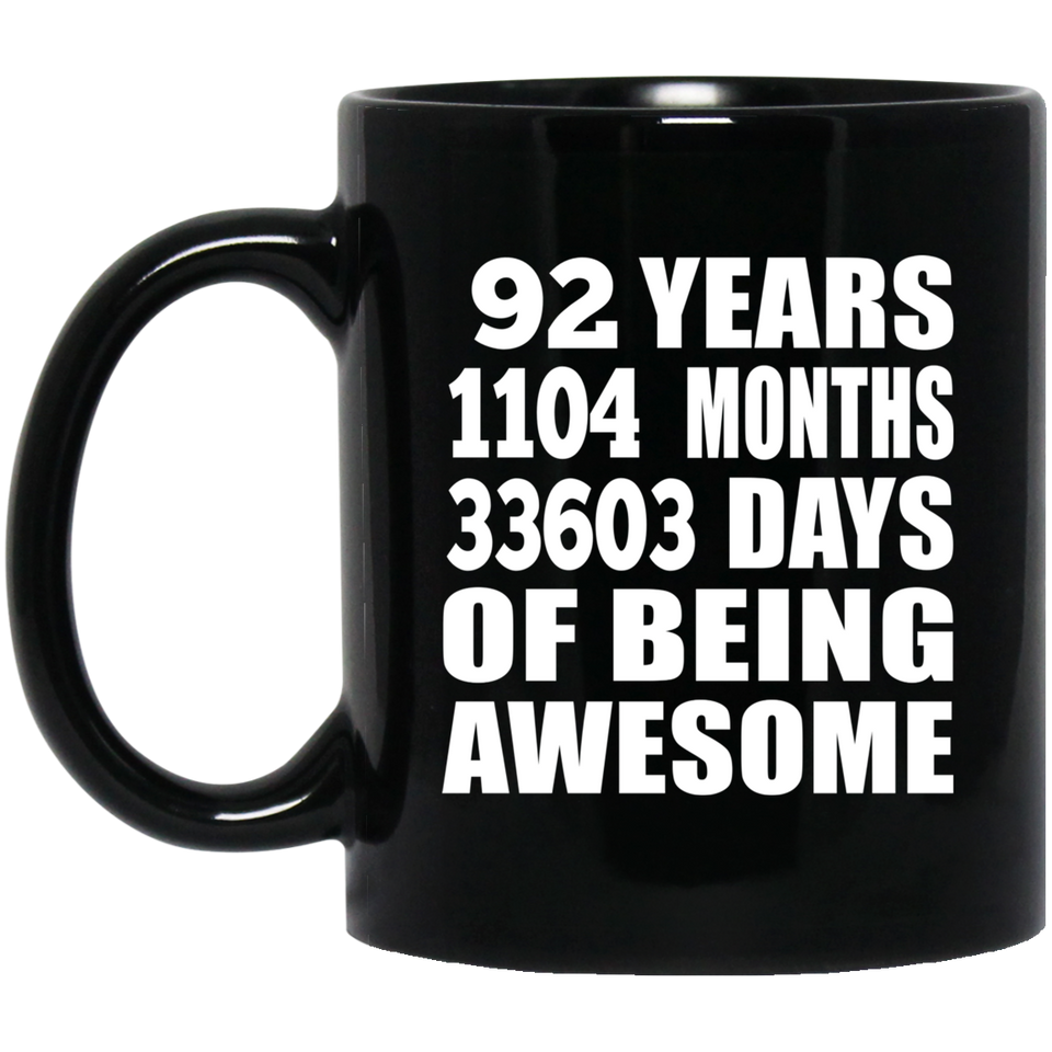92nd Birthday 92 Years 1104 Months 33603 Days Of Awesome - 11oz Coffee Mug Black