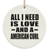 All I Need Is Love And A American Curl - Circle Ornament