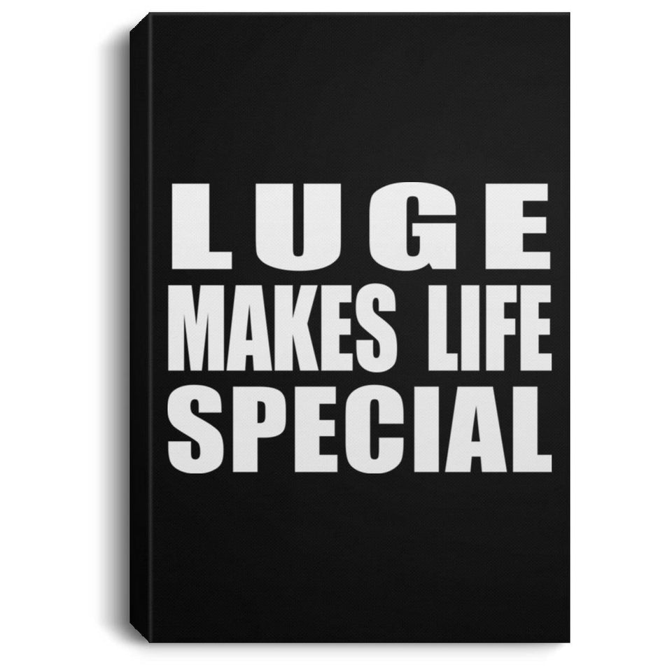 Luge Makes Life Special - Canvas Portrait