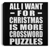 All I Want For Christmas Is More Crossword Puzzles - Canvas Square