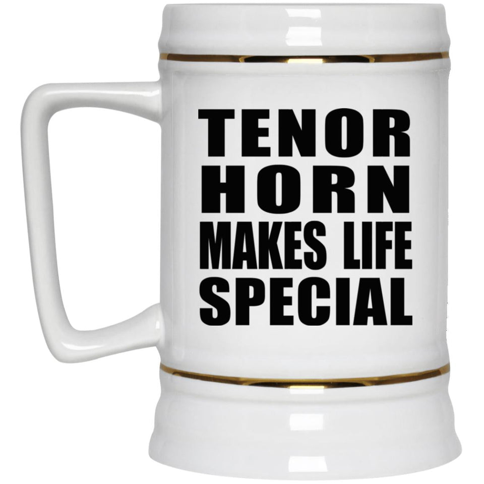 Tenor Horn Makes Life Special - Beer Stein