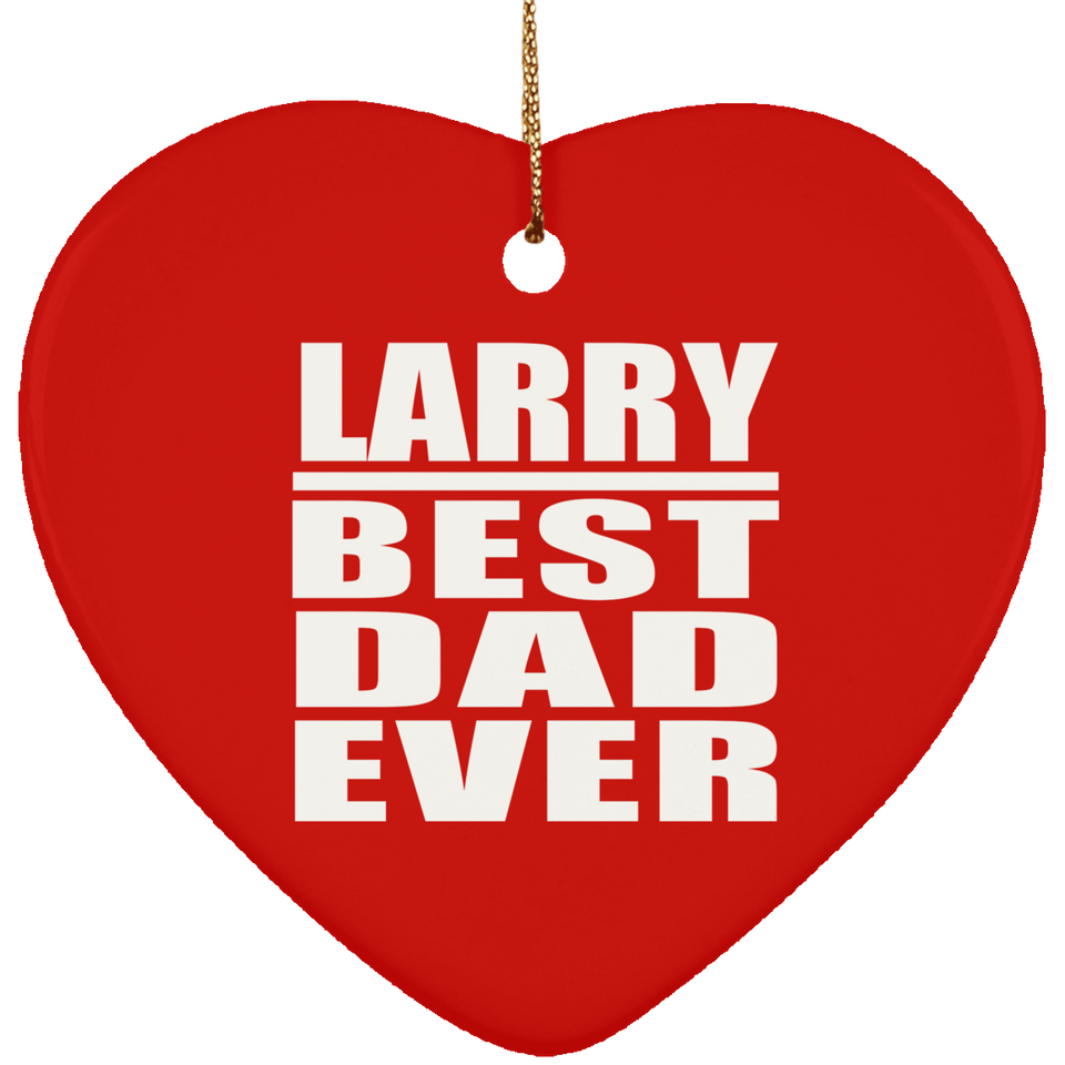 Larry Best Dad Ever - Heart Ornament